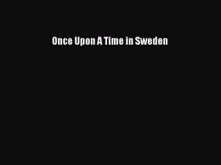 Read Books Once Upon A Time in Sweden E-Book Free