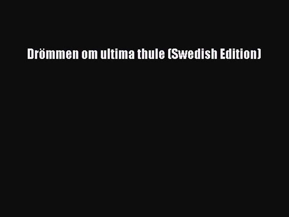 Read Books DrÃ¶mmen om ultima thule (Swedish Edition) ebook textbooks