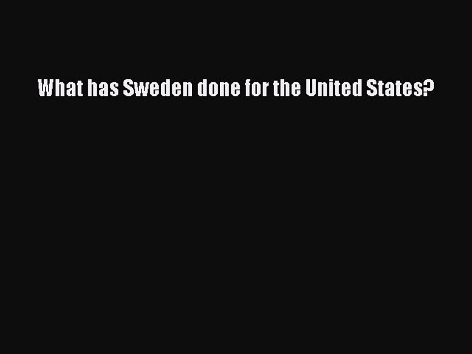 Read Books What has Sweden done for the United States? ebook textbooks