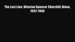 Read Books The Last Lion: Winston Spencer Churchill: Alone 1932-1940 E-Book Free