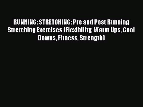 [PDF] RUNNING: STRETCHING: Pre and Post Running Stretching Exercises (Flexibility Warm Ups