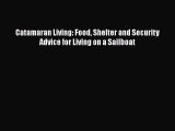 [Online PDF] Catamaran Living: Food Shelter and Security Advice for Living on a Sailboat  Full