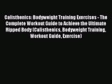 [PDF] Calisthenics: Bodyweight Training Exercises - The Complete Workout Guide to Achieve the