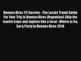 [PDF] Buenos Aires 25 Secrets - The Locals Travel Guide  For Your Trip to Buenos Aires (Argentina):