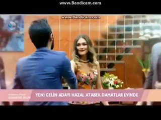 KISMETSE OLUR YENİ GELİN ADAYİ HAZAL EVE BOYLE GİRDİ