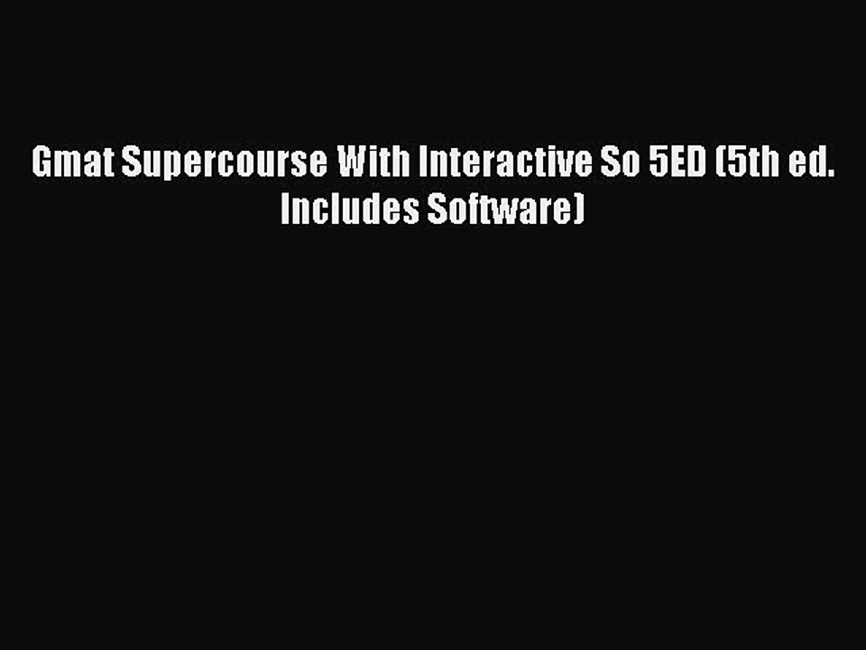 Download Gmat Supercourse With Interactive So 5ED (5th ed. Includes Software) Ebook Online