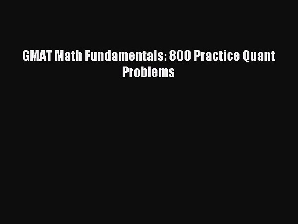 Read GMAT Math Fundamentals: 800 Practice Quant Problems Ebook Free