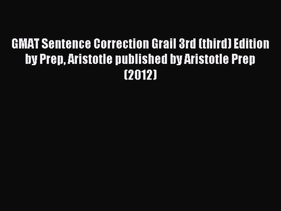 Read GMAT Sentence Correction Grail 3rd (third) Edition by Prep Aristotle published by Aristotle