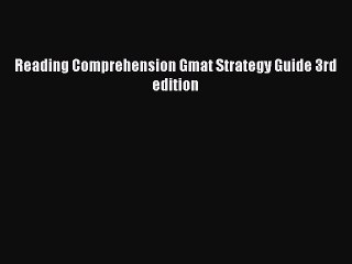 Read Reading Comprehension Gmat Strategy Guide 3rd edition Ebook Free