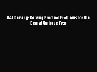 Read DAT Carving: Carving Practice Problems for the  Dental Aptitude Test Ebook Online