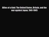 Read Books Allies of a kind: The United States Britain and the war against Japan 1941-1945