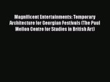Read Books Magnificent Entertainments: Temporary Architecture for Georgian Festivals (The Paul