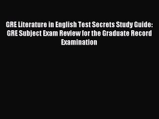 Download GRE Literature in English Test Secrets Study Guide: GRE Subject Exam Review for the