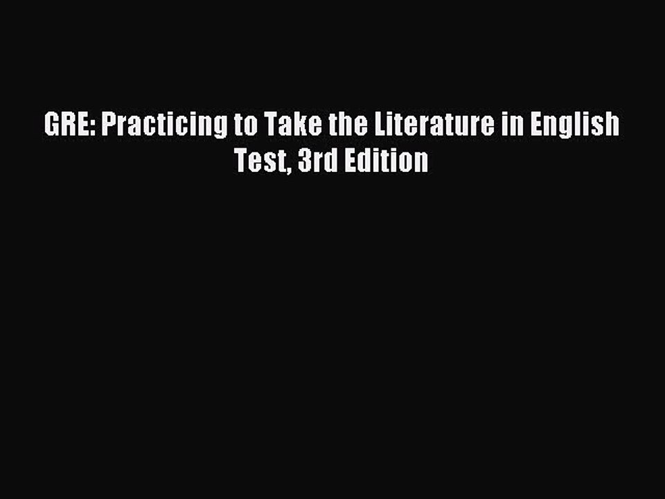 Read GRE: Practicing to Take the Literature in English Test 3rd Edition Ebook Free