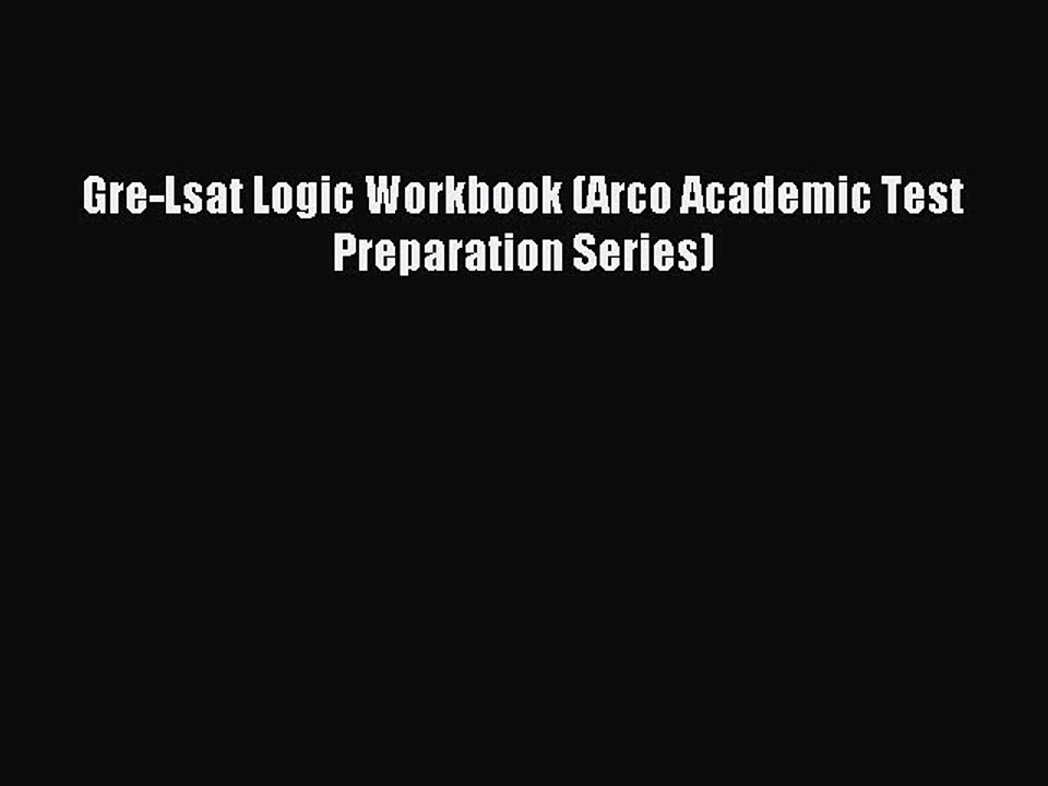 Download Gre-Lsat Logic Workbook (Arco Academic Test Preparation Series) Ebook Online