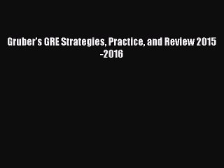 Download Gruber's GRE Strategies Practice and Review 2015-2016 Ebook Free