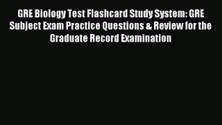 Read GRE Biology Test Flashcard Study System: GRE Subject Exam Practice Questions & Review