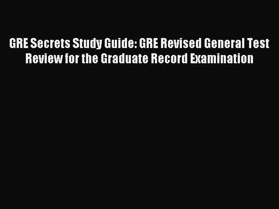 Download GRE Secrets Study Guide: GRE Revised General Test Review for the Graduate Record Examination