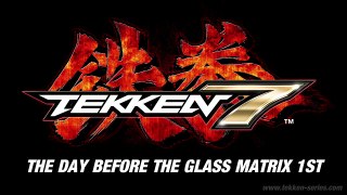 Tekken 7 OST - The day before the glass matrix 1st