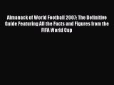 Read Almanack of World Football 2007: The Definitive Guide Featuring All the Facts and Figures