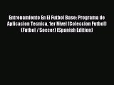 Read Entrenamiento En El Futbol Base: Programa de Aplicacion Tecnica 1er Nivel (Coleccion Futbol)