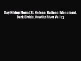 Read Day Hiking Mount St. Helens: National Monument Dark Divide Cowlitz River Valley ebook