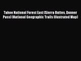 Read Tahoe National Forest East [Sierra Buttes Donner Pass] (National Geographic Trails Illustrated