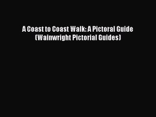 Read A Coast to Coast Walk: A Pictoral Guide (Wainwright Pictorial Guides) ebook textbooks