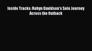 Read Inside Tracks: Robyn Davidson's Solo Journey Across the Outback E-Book Free