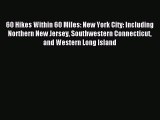 Read 60 Hikes Within 60 Miles: New York City: Including Northern New Jersey Southwestern Connecticut