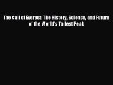 Read The Call of Everest: The History Science and Future of the World's Tallest Peak E-Book