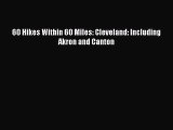 Read 60 Hikes Within 60 Miles: Cleveland: Including Akron and Canton E-Book Free