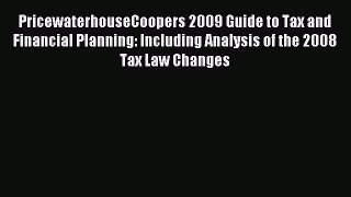 Read PricewaterhouseCoopers 2009 Guide to Tax and Financial Planning: Including Analysis of