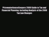 Read PricewaterhouseCoopers 2009 Guide to Tax and Financial Planning: Including Analysis of