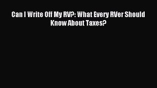 Read Can I Write Off My RV?: What Every RVer Should Know About Taxes? Ebook Free
