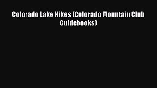 Read Colorado Lake Hikes (Colorado Mountain Club Guidebooks) E-Book Free