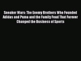 [Online PDF] Sneaker Wars: The Enemy Brothers Who Founded Adidas and Puma and the Family Feud
