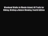 Read Weekend Walks in Rhode Island: 40 Trails for Hiking Birding & Nature Viewing Fourth Edition