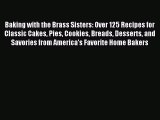 Read Baking with the Brass Sisters: Over 125 Recipes for Classic Cakes Pies Cookies Breads