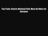 Read Top Trails: Glacier National Park: Must-Do Hikes for Everyone ebook textbooks