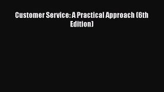[PDF] Customer Service: A Practical Approach (6th Edition) Free Books