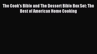 Read The Cook's Bible and The Dessert Bible Box Set: The Best of American Home Cooking Ebook