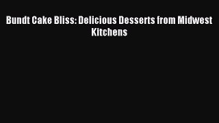 Read Bundt Cake Bliss: Delicious Desserts from Midwest Kitchens Ebook Free