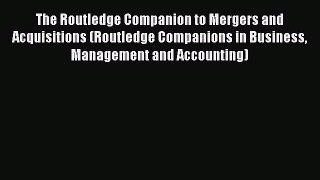 [PDF] The Routledge Companion to Mergers and Acquisitions (Routledge Companions in Business