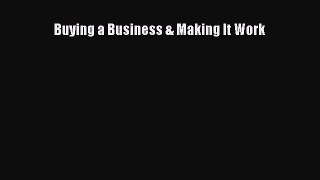 [PDF] Buying a Business & Making It Work Read Online