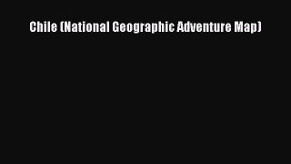 Download Chile (National Geographic Adventure Map) ebook textbooks