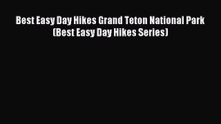 Download Best Easy Day Hikes Grand Teton National Park (Best Easy Day Hikes Series) Ebook PDF