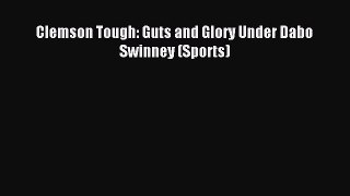 Download Clemson Tough: Guts and Glory Under Dabo Swinney (Sports) E-Book Free