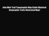 Read John Muir Trail Topographic Map Guide (National Geographic Trails Illustrated Map) E-Book