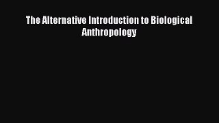 Read The Alternative Introduction to Biological Anthropology Ebook Free